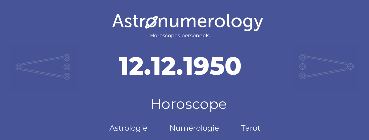 Horoscope pour anniversaire (jour de naissance): 12.12.1950 (12 Décembre 1950)