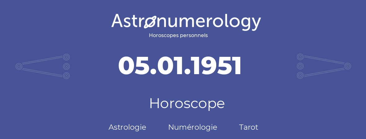 Horoscope pour anniversaire (jour de naissance): 05.01.1951 (5 Janvier 1951)