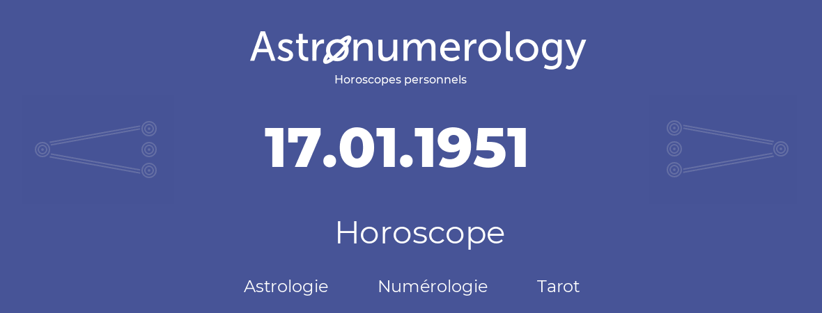 Horoscope pour anniversaire (jour de naissance): 17.01.1951 (17 Janvier 1951)