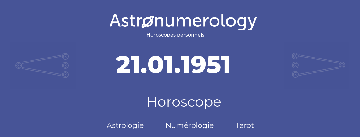 Horoscope pour anniversaire (jour de naissance): 21.01.1951 (21 Janvier 1951)