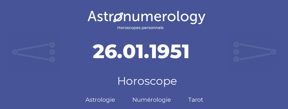 Horoscope pour anniversaire (jour de naissance): 26.01.1951 (26 Janvier 1951)