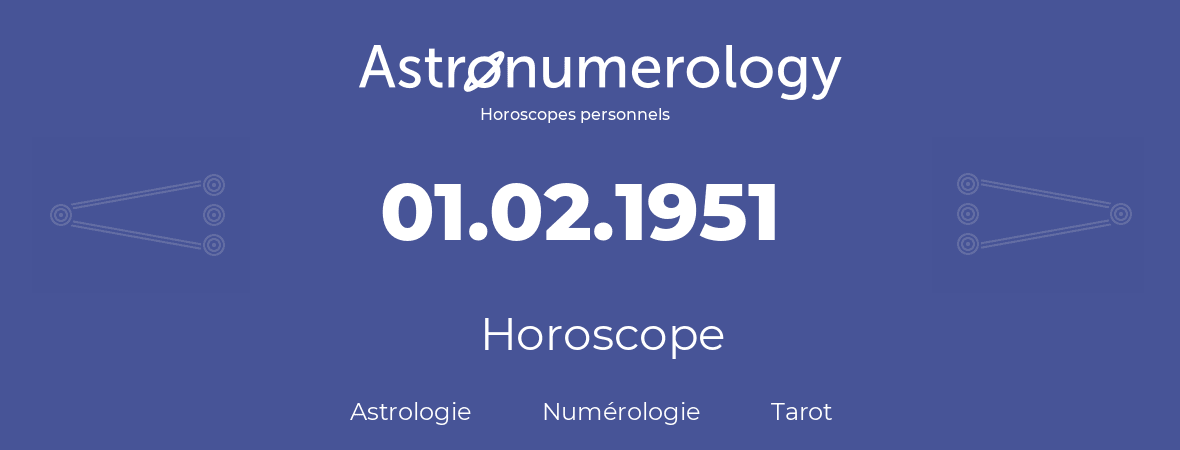 Horoscope pour anniversaire (jour de naissance): 01.02.1951 (30 Février 1951)