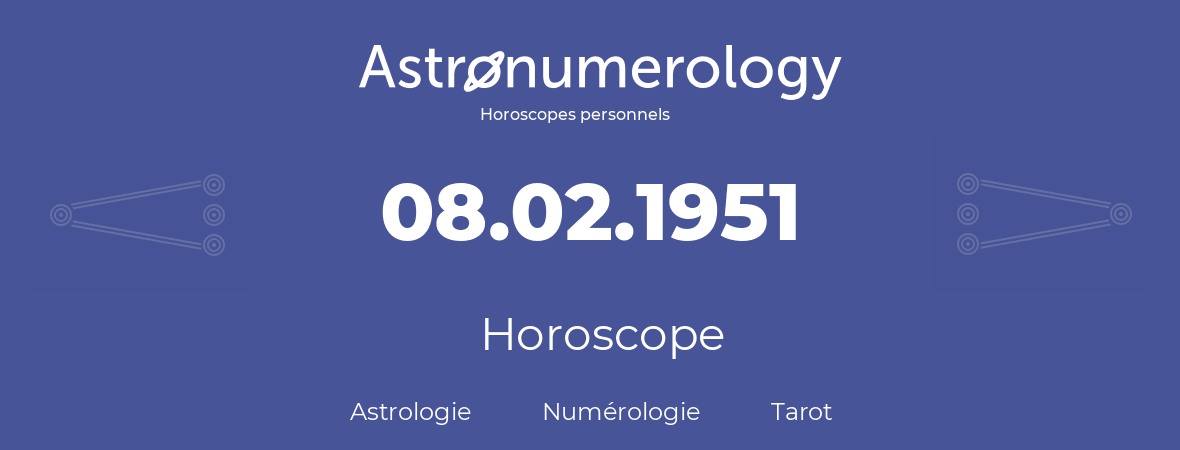 Horoscope pour anniversaire (jour de naissance): 08.02.1951 (8 Février 1951)