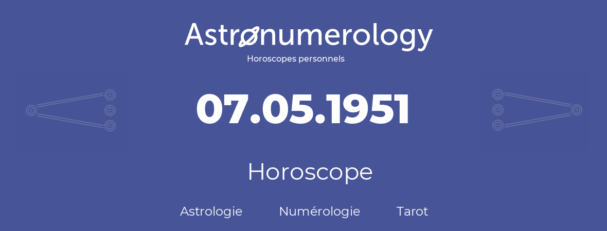 Horoscope pour anniversaire (jour de naissance): 07.05.1951 (07 Mai 1951)