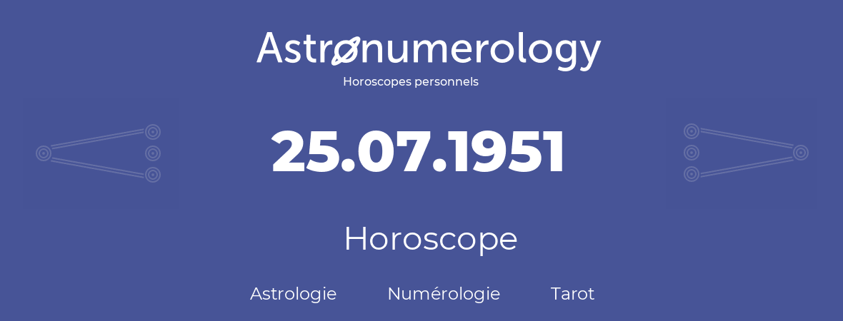 Horoscope pour anniversaire (jour de naissance): 25.07.1951 (25 Juillet 1951)