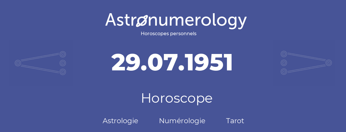 Horoscope pour anniversaire (jour de naissance): 29.07.1951 (29 Juillet 1951)