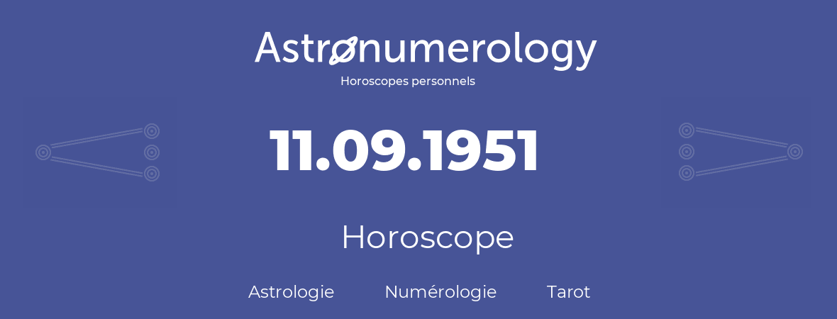 Horoscope pour anniversaire (jour de naissance): 11.09.1951 (11 Septembre 1951)