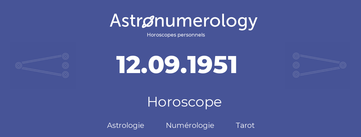 Horoscope pour anniversaire (jour de naissance): 12.09.1951 (12 Septembre 1951)