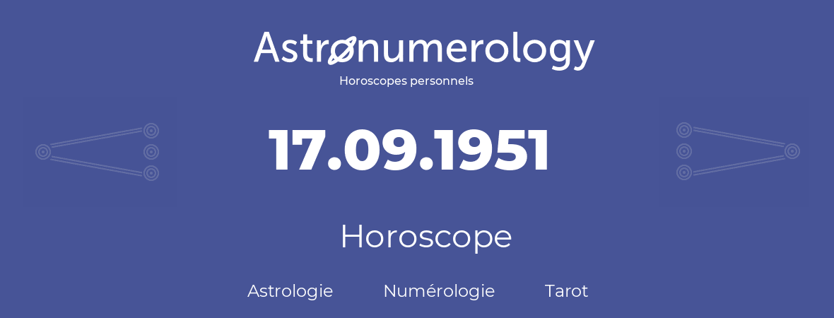 Horoscope pour anniversaire (jour de naissance): 17.09.1951 (17 Septembre 1951)