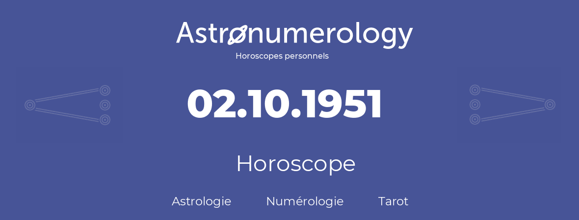Horoscope pour anniversaire (jour de naissance): 02.10.1951 (02 Octobre 1951)