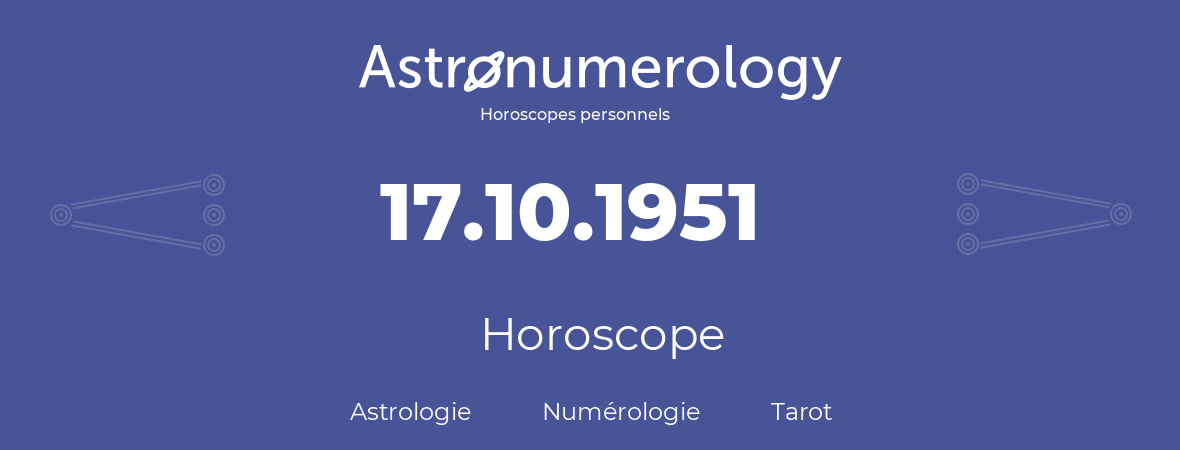 Horoscope pour anniversaire (jour de naissance): 17.10.1951 (17 Octobre 1951)