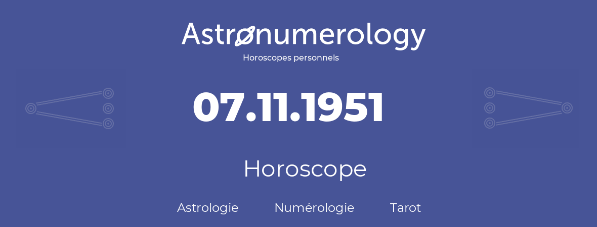 Horoscope pour anniversaire (jour de naissance): 07.11.1951 (7 Novembre 1951)