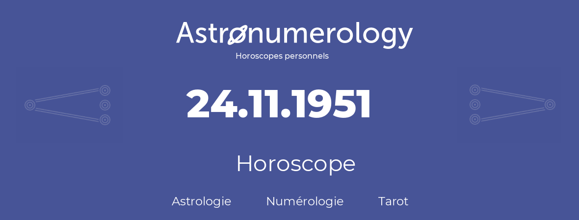 Horoscope pour anniversaire (jour de naissance): 24.11.1951 (24 Novembre 1951)