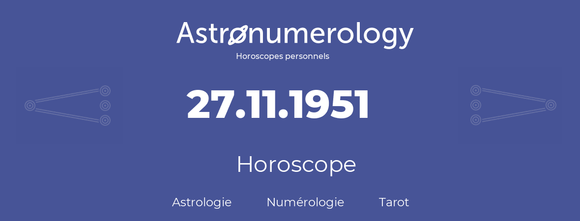 Horoscope pour anniversaire (jour de naissance): 27.11.1951 (27 Novembre 1951)