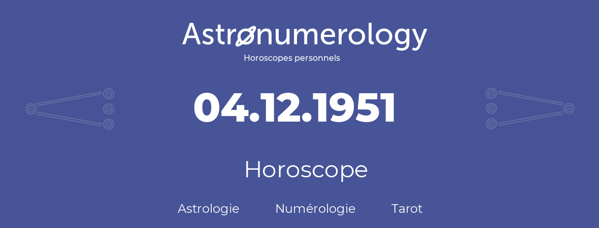 Horoscope pour anniversaire (jour de naissance): 04.12.1951 (4 Décembre 1951)