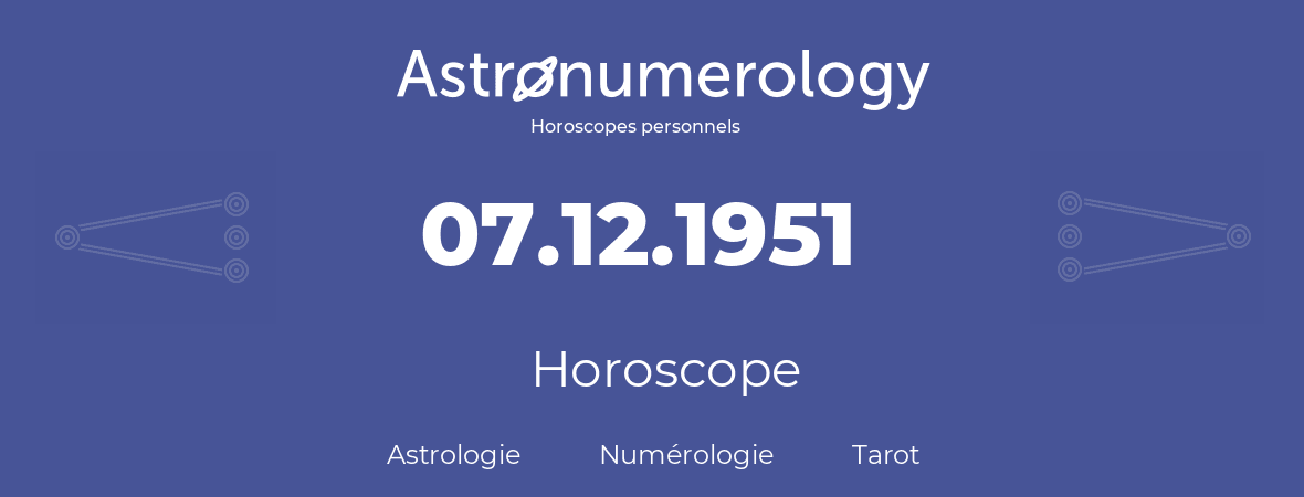 Horoscope pour anniversaire (jour de naissance): 07.12.1951 (7 Décembre 1951)