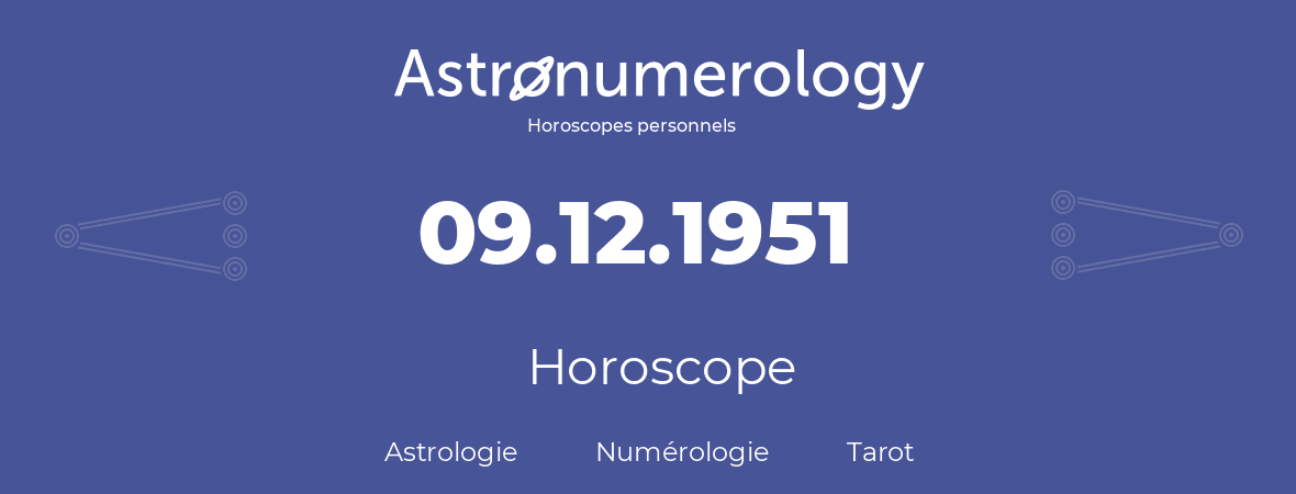 Horoscope pour anniversaire (jour de naissance): 09.12.1951 (9 Décembre 1951)