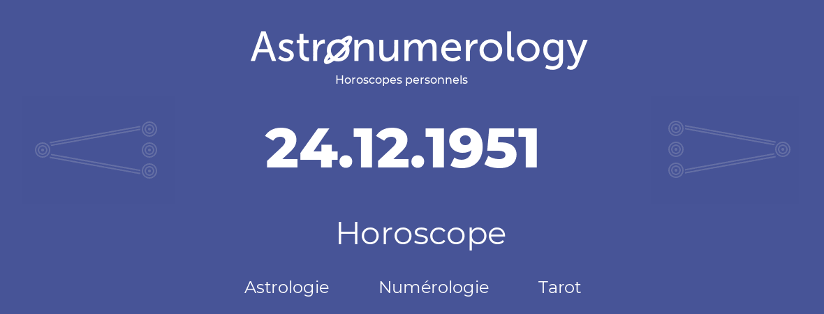 Horoscope pour anniversaire (jour de naissance): 24.12.1951 (24 Décembre 1951)