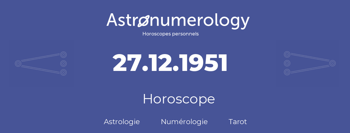 Horoscope pour anniversaire (jour de naissance): 27.12.1951 (27 Décembre 1951)