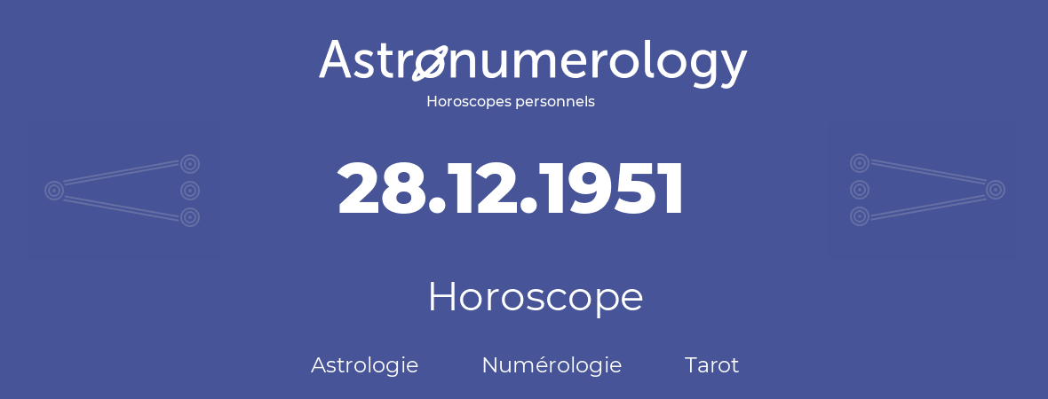 Horoscope pour anniversaire (jour de naissance): 28.12.1951 (28 Décembre 1951)