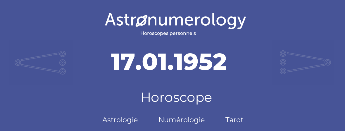 Horoscope pour anniversaire (jour de naissance): 17.01.1952 (17 Janvier 1952)