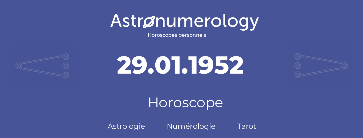Horoscope pour anniversaire (jour de naissance): 29.01.1952 (29 Janvier 1952)
