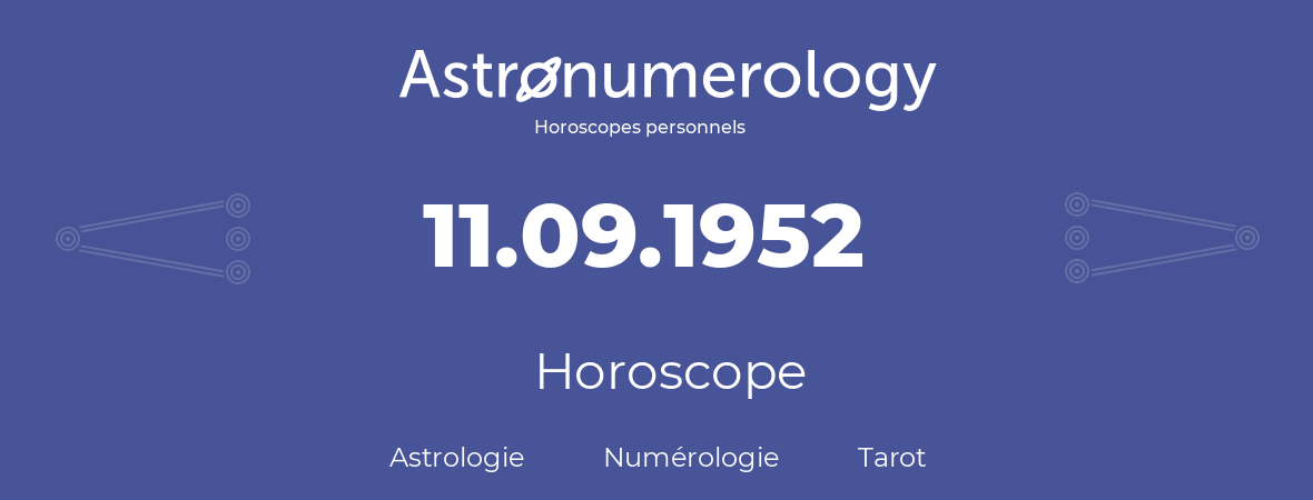 Horoscope pour anniversaire (jour de naissance): 11.09.1952 (11 Septembre 1952)