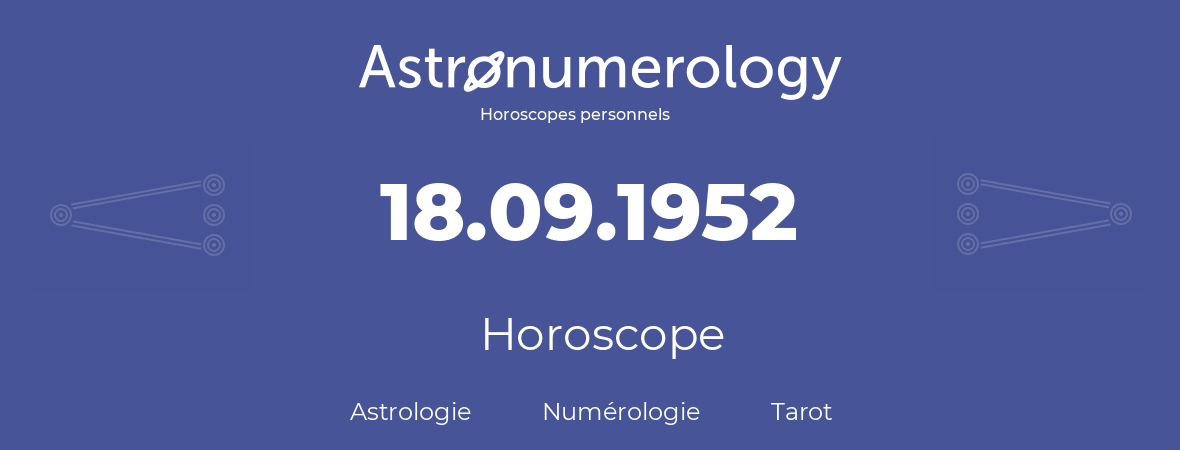 Horoscope pour anniversaire (jour de naissance): 18.09.1952 (18 Septembre 1952)