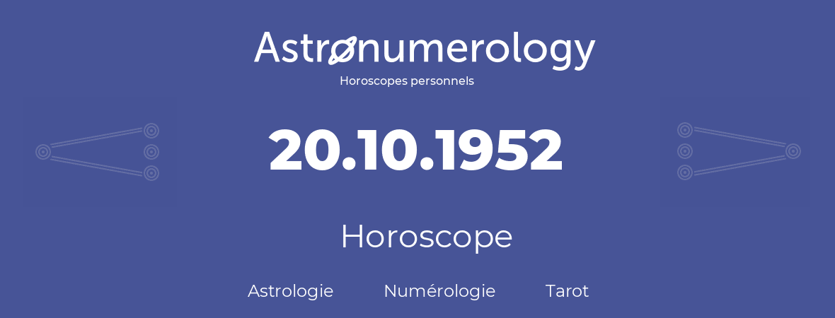 Horoscope pour anniversaire (jour de naissance): 20.10.1952 (20 Octobre 1952)