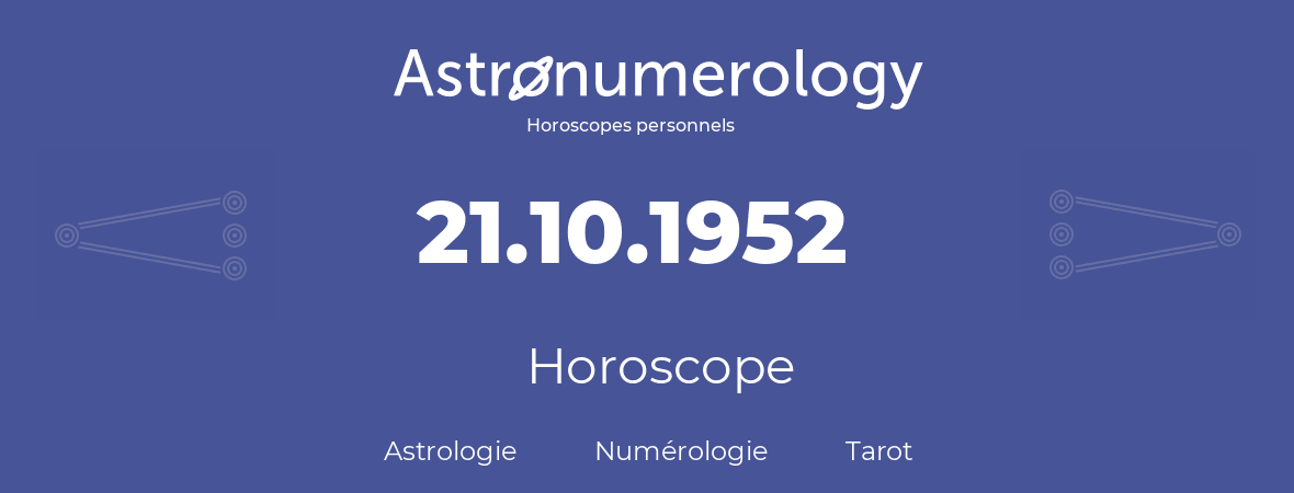 Horoscope pour anniversaire (jour de naissance): 21.10.1952 (21 Octobre 1952)