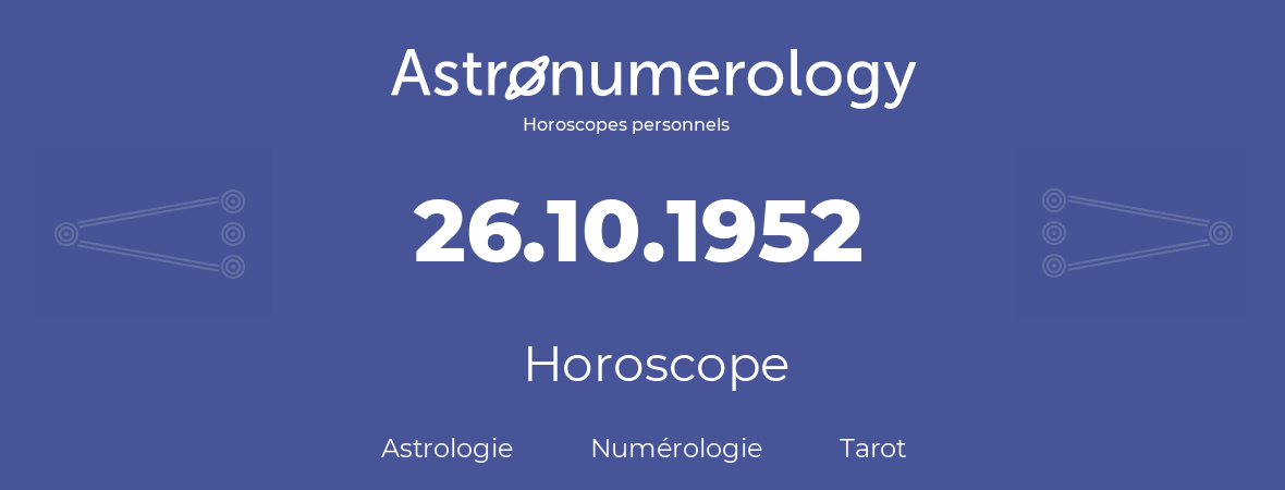 Horoscope pour anniversaire (jour de naissance): 26.10.1952 (26 Octobre 1952)