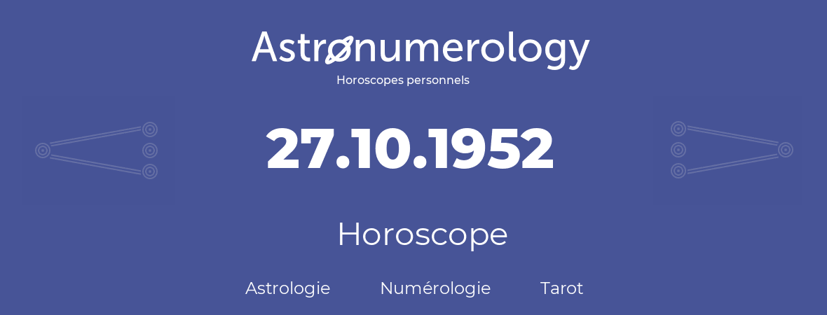 Horoscope pour anniversaire (jour de naissance): 27.10.1952 (27 Octobre 1952)