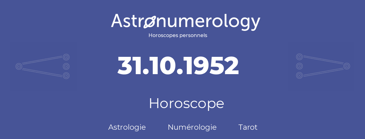 Horoscope pour anniversaire (jour de naissance): 31.10.1952 (31 Octobre 1952)