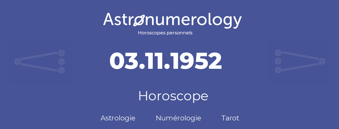 Horoscope pour anniversaire (jour de naissance): 03.11.1952 (03 Novembre 1952)