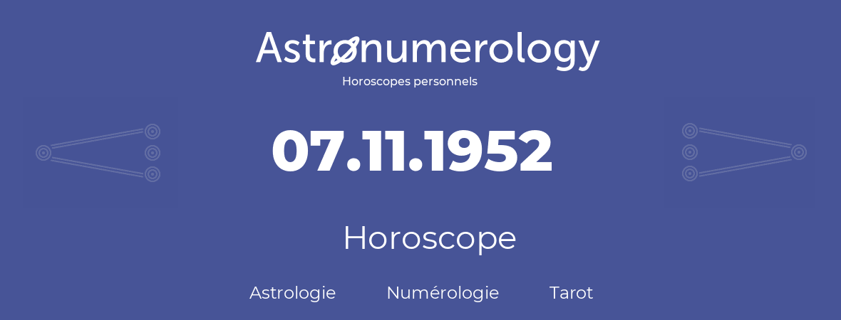 Horoscope pour anniversaire (jour de naissance): 07.11.1952 (07 Novembre 1952)