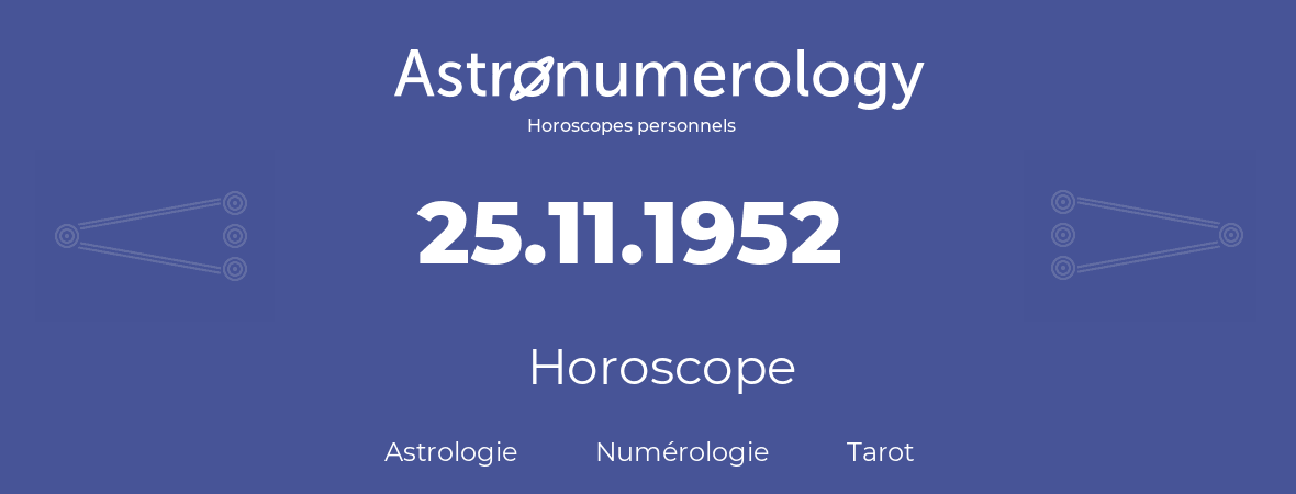 Horoscope pour anniversaire (jour de naissance): 25.11.1952 (25 Novembre 1952)