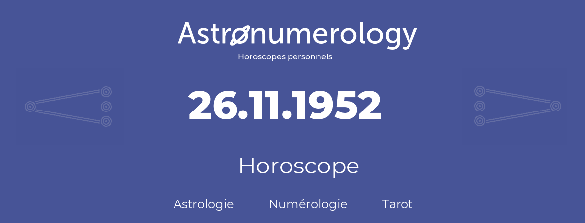 Horoscope pour anniversaire (jour de naissance): 26.11.1952 (26 Novembre 1952)