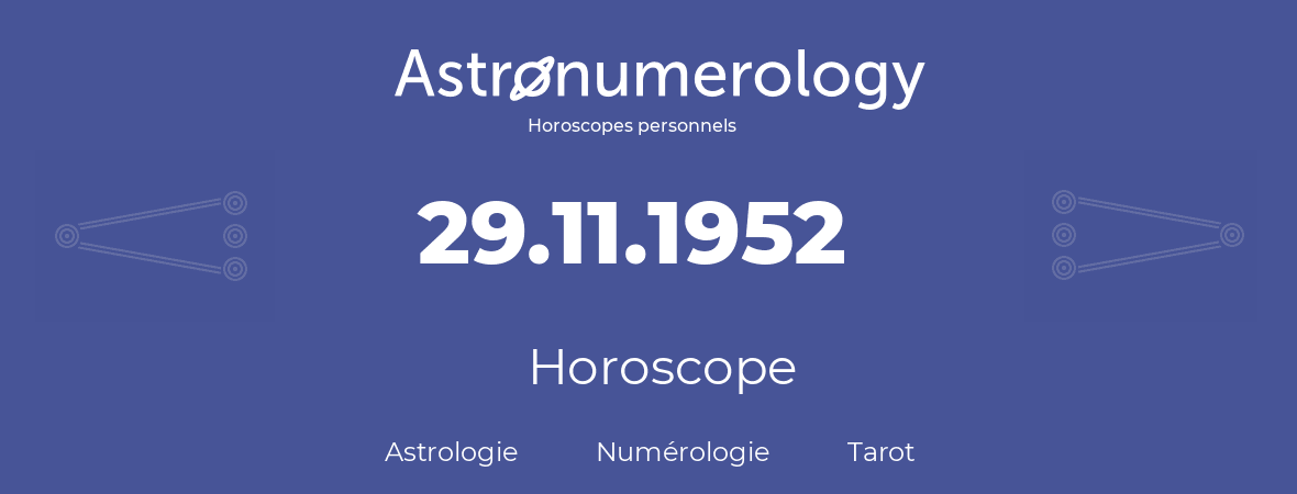 Horoscope pour anniversaire (jour de naissance): 29.11.1952 (29 Novembre 1952)