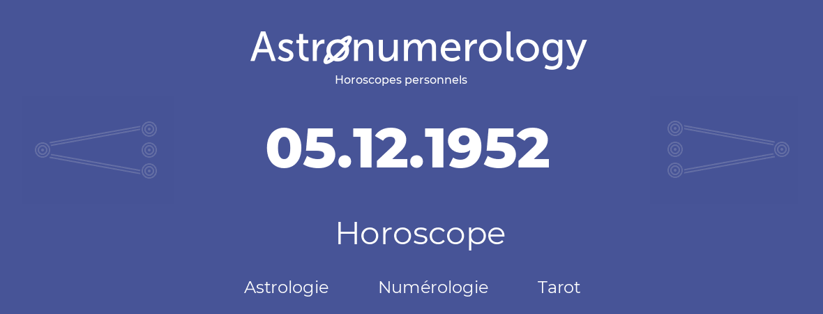 Horoscope pour anniversaire (jour de naissance): 05.12.1952 (5 Décembre 1952)