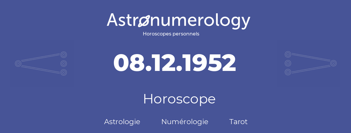 Horoscope pour anniversaire (jour de naissance): 08.12.1952 (8 Décembre 1952)