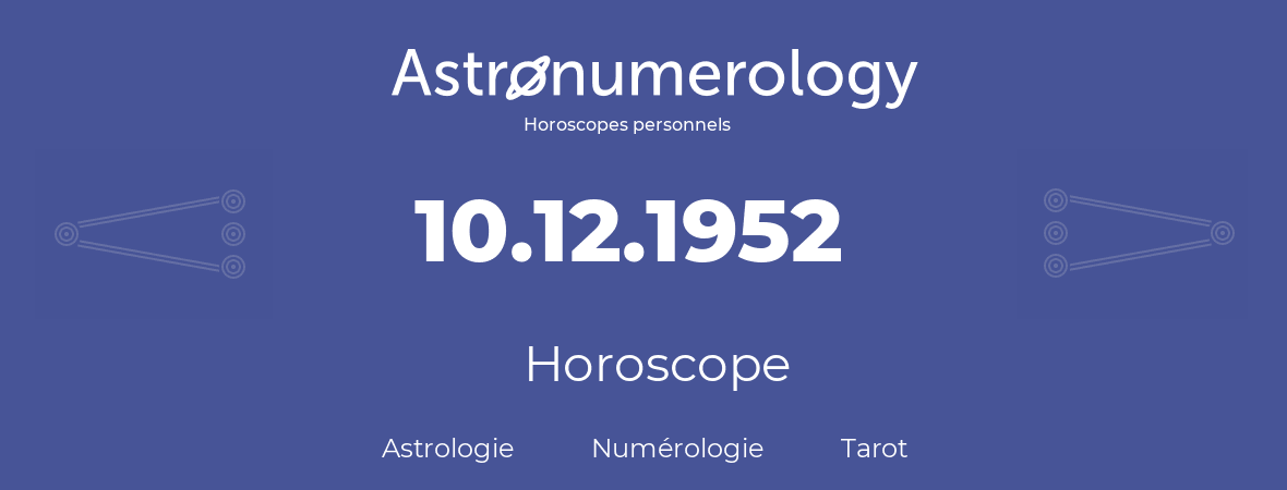 Horoscope pour anniversaire (jour de naissance): 10.12.1952 (10 Décembre 1952)