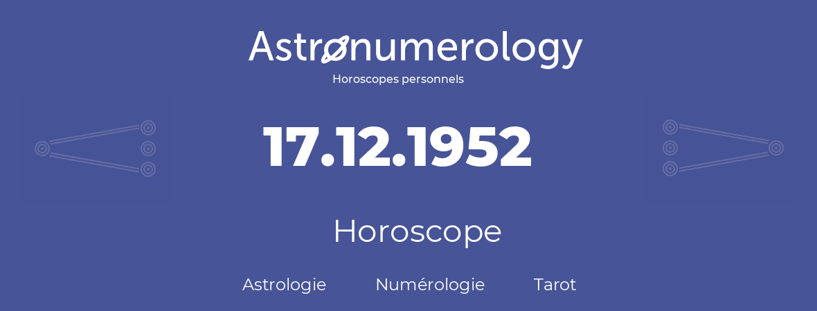 Horoscope pour anniversaire (jour de naissance): 17.12.1952 (17 Décembre 1952)