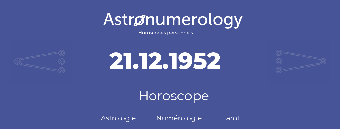 Horoscope pour anniversaire (jour de naissance): 21.12.1952 (21 Décembre 1952)