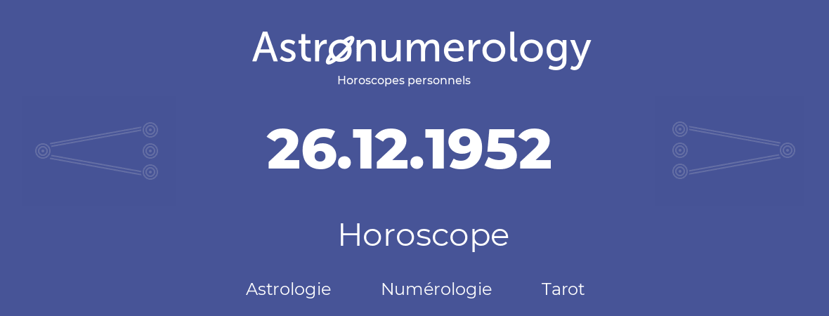 Horoscope pour anniversaire (jour de naissance): 26.12.1952 (26 Décembre 1952)