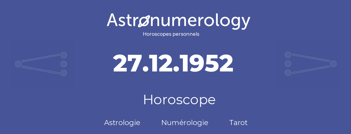 Horoscope pour anniversaire (jour de naissance): 27.12.1952 (27 Décembre 1952)