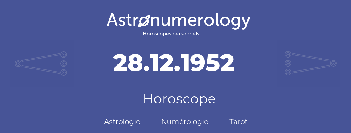 Horoscope pour anniversaire (jour de naissance): 28.12.1952 (28 Décembre 1952)