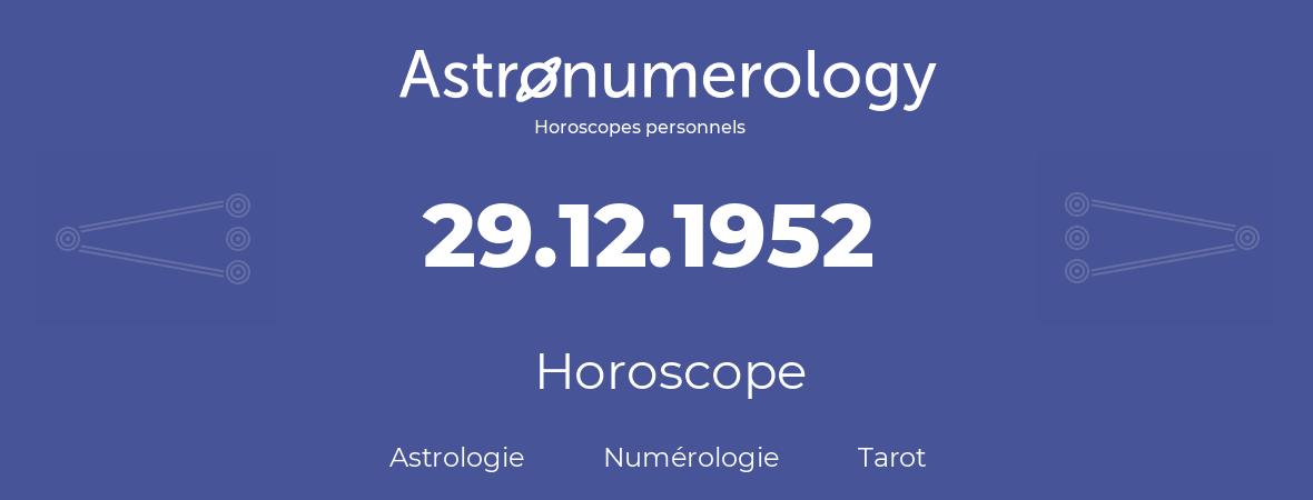 Horoscope pour anniversaire (jour de naissance): 29.12.1952 (29 Décembre 1952)