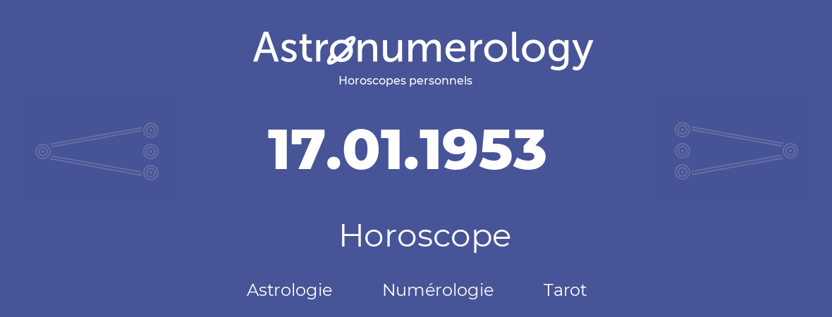 Horoscope pour anniversaire (jour de naissance): 17.01.1953 (17 Janvier 1953)