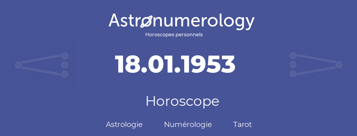 Horoscope pour anniversaire (jour de naissance): 18.01.1953 (18 Janvier 1953)