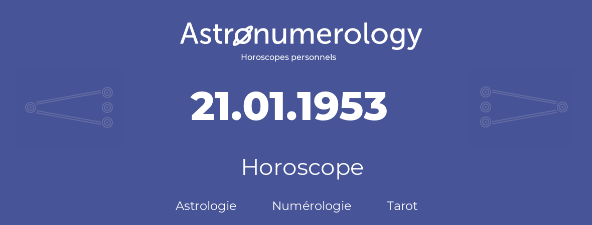 Horoscope pour anniversaire (jour de naissance): 21.01.1953 (21 Janvier 1953)